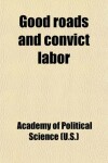 Book cover for Good Roads and Convict Labor