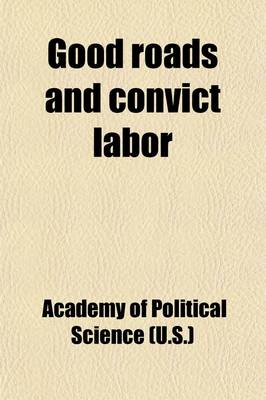 Book cover for Good Roads and Convict Labor