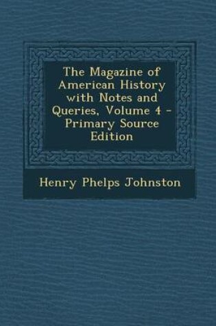 Cover of The Magazine of American History with Notes and Queries, Volume 4 - Primary Source Edition