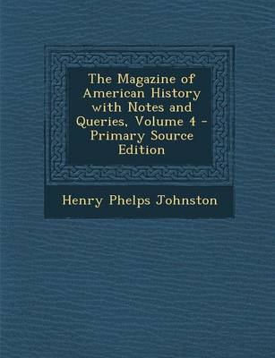 Book cover for The Magazine of American History with Notes and Queries, Volume 4 - Primary Source Edition