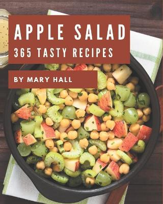 Book cover for 365 Tasty Apple Salad Recipes