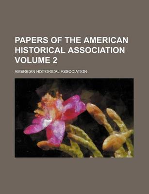 Book cover for Papers of the American Historical Association Volume 2