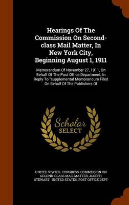 Book cover for Hearings of the Commission on Second-Class Mail Matter, in New York City, Beginning August 1, 1911