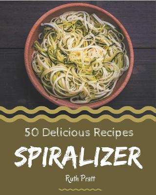 Book cover for 50 Delicious Spiralizer Recipes