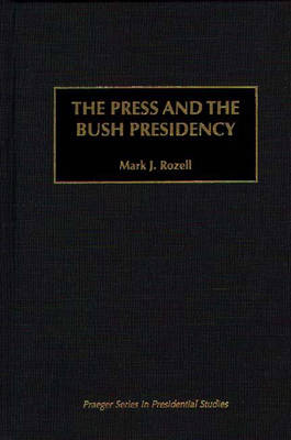 Book cover for The Press and the Bush Presidency