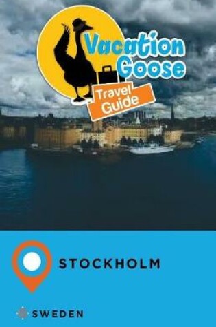 Cover of Vacation Goose Travel Guide Stockholm Sweden