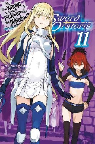 Cover of Is It Wrong to Try to Pick Up Girls in a Dungeon? On the Side: Sword Oratoria, Vol. 11 (light novel)