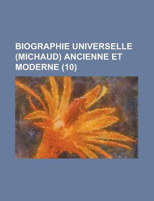 Book cover for Biographie Universelle (Michaud) Ancienne Et Moderne (10 )