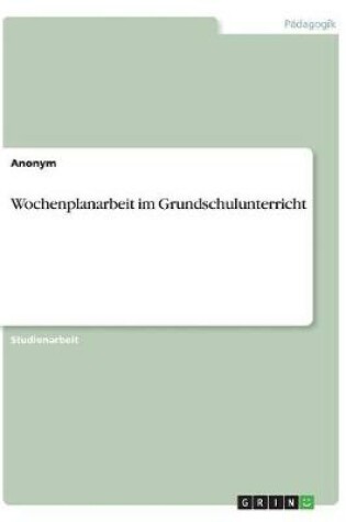 Cover of Wochenplanarbeit im Grundschulunterricht