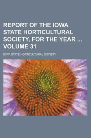 Cover of Report of the Iowa State Horticultural Society, for the Year Volume 31