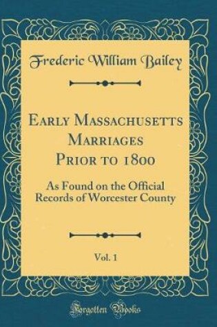 Cover of Early Massachusetts Marriages Prior to 1800, Vol. 1