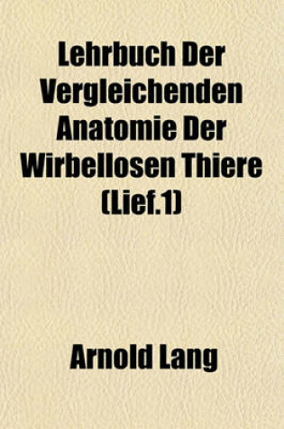 Cover of Lehrbuch Der Vergleichenden Anatomie Der Wirbellosen Thiere (Lief.1)