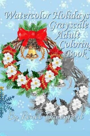 Cover of Watercolor Holidays Grayscale Adult Coloring Book