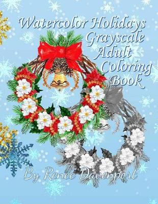 Book cover for Watercolor Holidays Grayscale Adult Coloring Book