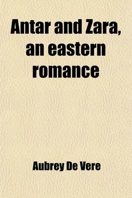 Book cover for Antar and Zara, an Eastern Romance; Inisfail and Other Poems, Meditative and Lyrical