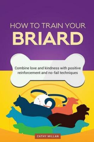 Cover of How to Train Your Briard (Dog Training Collection)