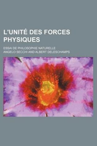 Cover of L'Unite Des Forces Physiques; Essai de Philosophie Naturelle