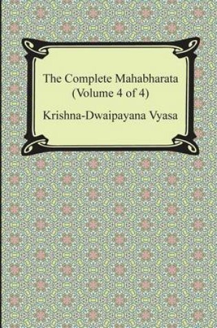 Cover of The Complete Mahabharata (Volume 4 of 4, Books 13 to 18)