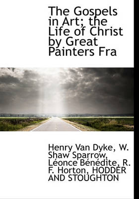 Book cover for The Gospels in Art; The Life of Christ by Great Painters Fra