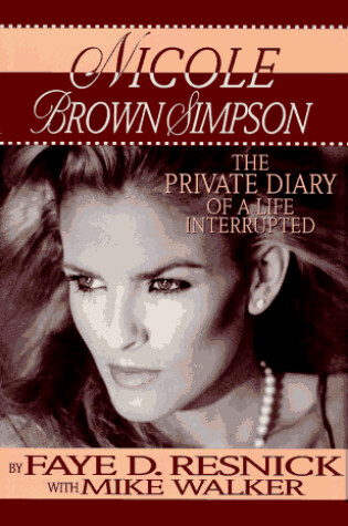 Cover of Nicole Brown Simpson: the Private Diary of a Life Interrupted