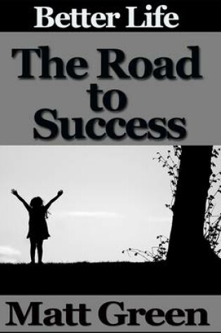 Cover of The Road to Success - Better Life