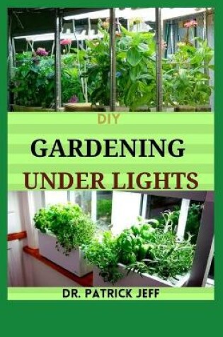 Cover of DIY Gardening Under Lights