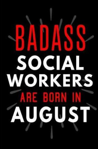 Cover of Badass Social Workers Are Born In August