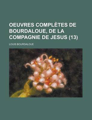 Book cover for Oeuvres Completes de Bourdaloue, de La Compagnie de Jesus (13)