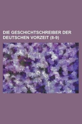 Cover of Die Geschichtschreiber Der Deutschen Vorzeit (8-9)