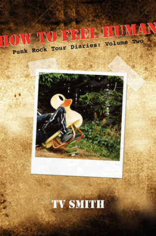 Cover of How To Feel Human - Punk Rock Tour Diaries