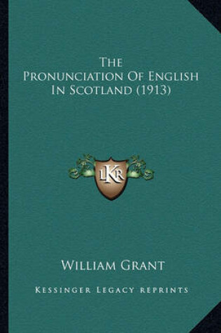 Cover of The Pronunciation of English in Scotland (1913) the Pronunciation of English in Scotland (1913)