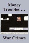Book cover for Money Troubles ... War Crimes