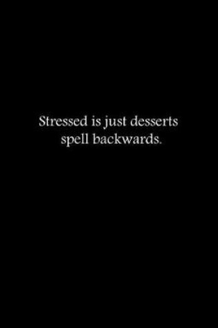 Cover of Stressed is just desserts spelled backwards