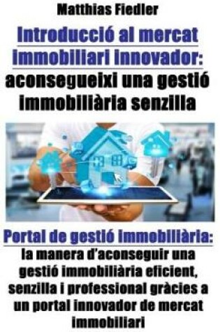 Cover of Introducció Al Mercat Immobiliari Innovador: Aconsegueixi Una Gestió Immobiliària Senzilla: Portal de Gestió Immobiliària