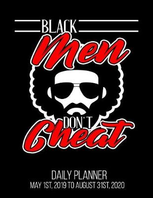 Book cover for Black Men Don't Cheat Daily Planner May 1st, 2019 to August 31st, 2020