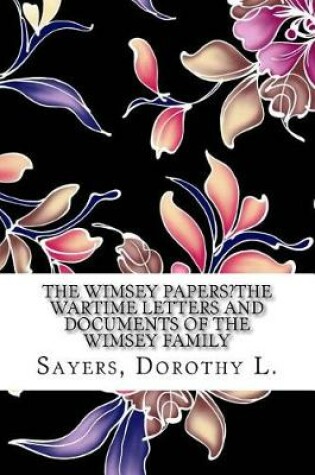 Cover of The Wimsey Papers?the Wartime Letters and Documents of the Wimsey Family