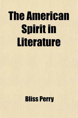 Book cover for The American Spirit in Literature; A Chronicle of Great Interpreters Volume 34