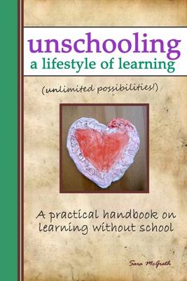 Book cover for Unschooling: A Lifestyle of Learning: A Practical Handbook on Learning without School