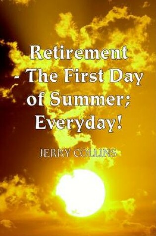 Cover of Retirement - The First Day of Summer; Everyday