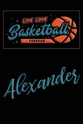 Book cover for Live Love Basketball Forever Alexander