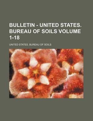 Book cover for Bulletin - United States. Bureau of Soils Volume 1-18