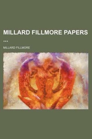 Cover of Millard Fillmore Papers (Volume 11)