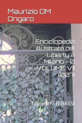 Book cover for Enciclopedia illustrata del Liberty a Milano - 0 VOLUME VII (007)