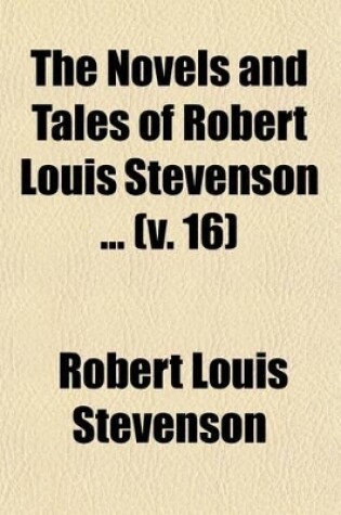 Cover of The Novels and Tales of Robert Louis Stevenson (Volume 16)