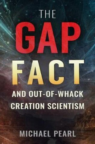 Cover of The Gap Fact and Out-Of-Whack Creation Scientism
