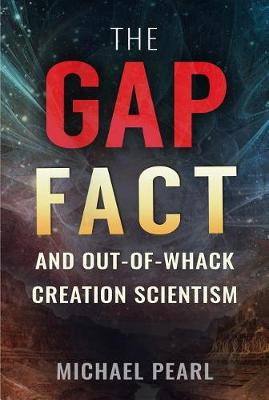 Book cover for The Gap Fact and Out-Of-Whack Creation Scientism
