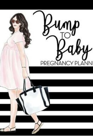 Cover of Bump to Baby Pregnancy Planner Paperback Details