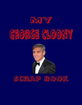 Book cover for My George Clooney Scrap Book