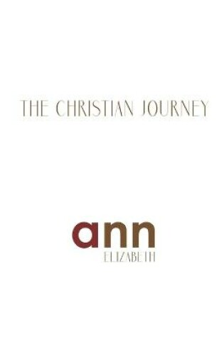 Cover of The Christian Journey - Ann Elizabeth