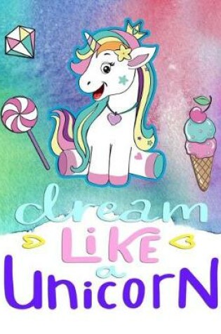 Cover of Dream Like a Unicorn